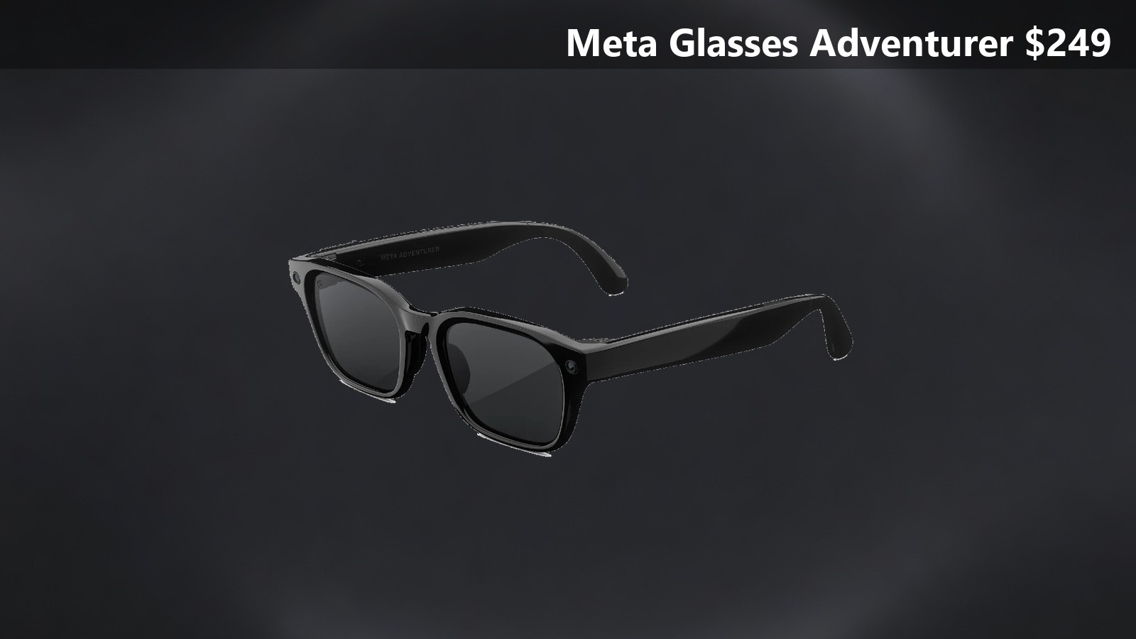 Meta Glasses Adventurer за $249: без чехла с батареей, продажи с 23 октября