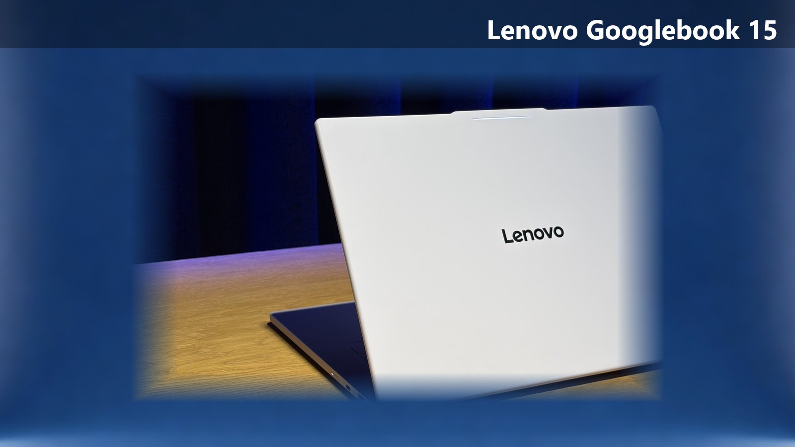 Lenovo Googlebook 15 оказался на $200 дешевле обещанного: от $1099,99